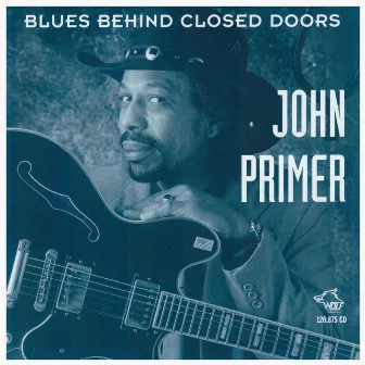 Blues Behind Closed Doors by John Primer