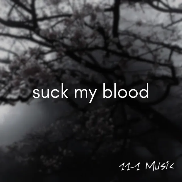 suck my blood