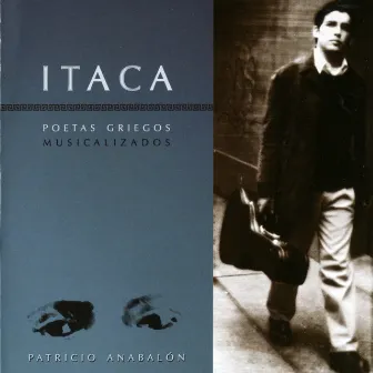 Itaca. Poetas Griegos Musicalizados by Patricio Anabalon