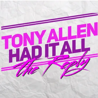 Had It All The Reply by Tony Allen