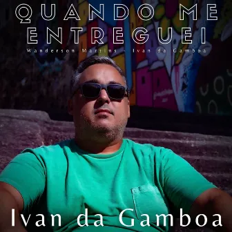 Quando Me Entreguei by Ivan da Gamboa