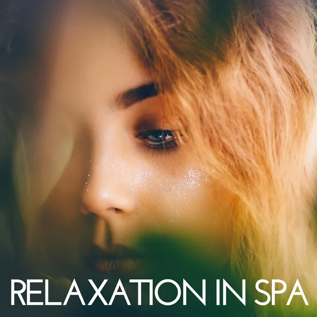 Relaxation in Spa: The Best Spa Music for Massage, Sauna, Hammam, Wellness, Reiki Touch, Relax at Home, Stress Relief