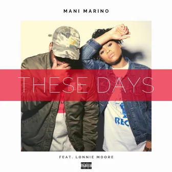 These Days by Mani Marino