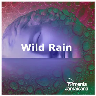 Wild Rain by Tormenta Jamaicana