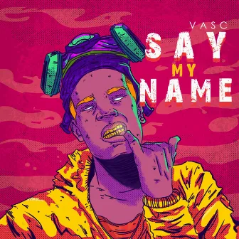 Say My Name by VASC