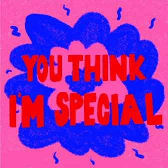 You Think I'm Special (Special Remixes) by Jujulipps