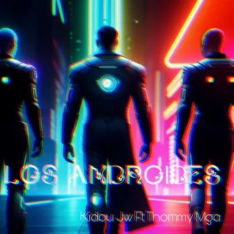 Los androides by Kidou Jw