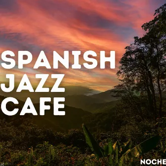 Noche by Spanish Jazz Cafe