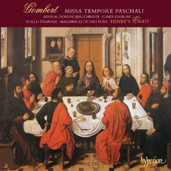 Gombert: Missa Tempore paschali & Other Sacred Music by Henry's Eight