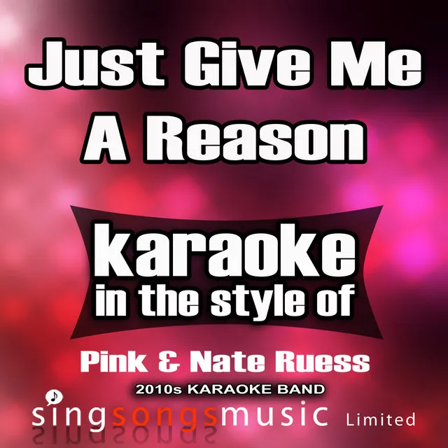 Just Give Me a Reason (In the Style of Pink) [Karaoke Version] - Single