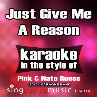 Just Give Me a Reason (In the Style of Pink) [Karaoke Version] - Single by 2010s Karaoke Band