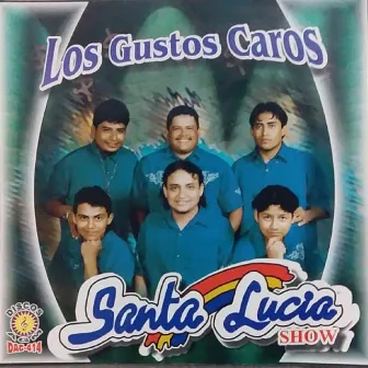 Los Gustos Caros by Santa Lucia Show