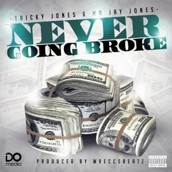 Never Going Broke by Mr. Jay Jones