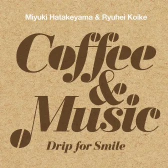 Coffee & Music - Drip for Smile by Miyuki Hatakeyama