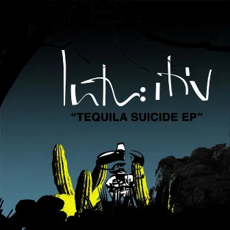 Tequila Suicide - EP by Intu:itiv