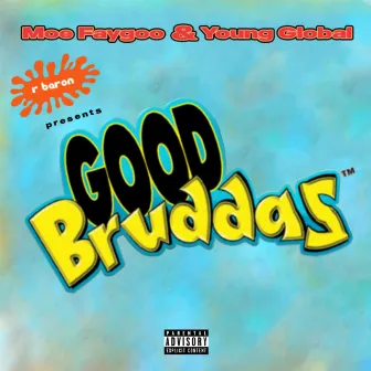 Good Bruddas by Moe Faygoo