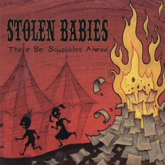 There Be Squabbles Ahead by Stolen Babies