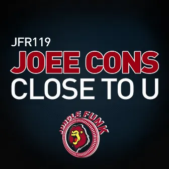 Close To U by Joee Cons