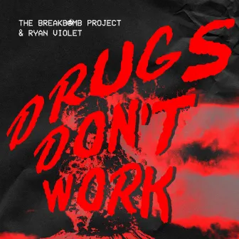 Drugs Don’t Work by The BreakBomb Project