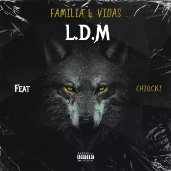 L.D.M by Familia 4 Vidas