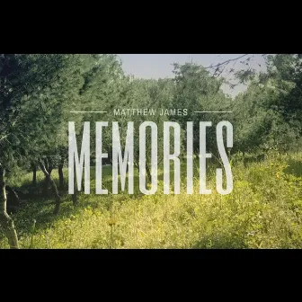 Memories by Matthew James