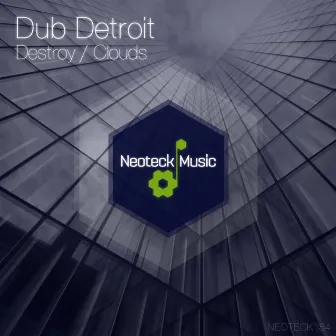 Destroy / Clouds by Dub Detroit