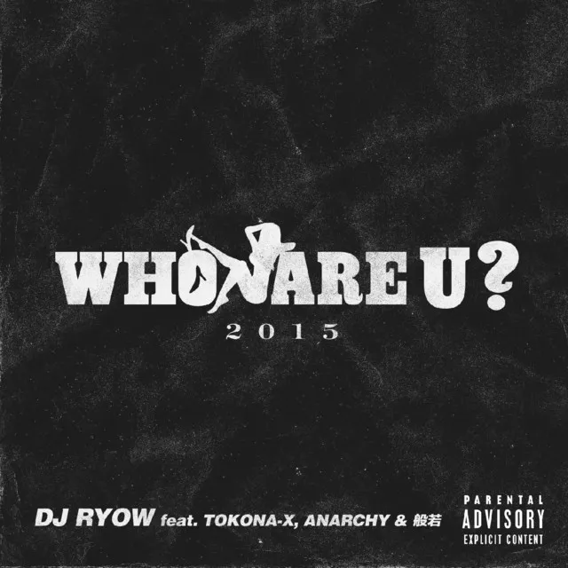 Who Are U ? 2015 (feat. TOKONA-X, Anarchy & 般若)