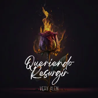 Queriendo Resurgir by Verx Alen