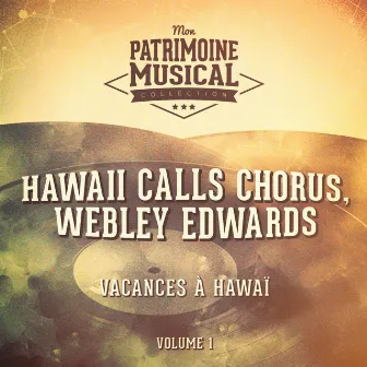 Les plus belles musiques du monde : Vacances à Hawaï, Vol. 1 by Webley Edwards