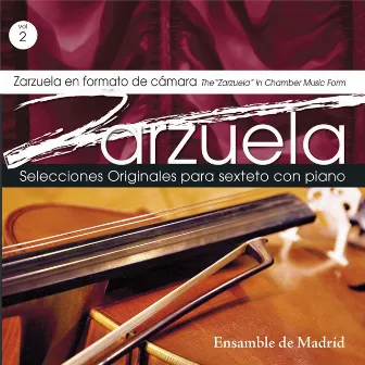 Zarzuela en formato de cámara - Vol. 2 (Selecciones Originales para sexteto con piano) by Ensamble de Madrid