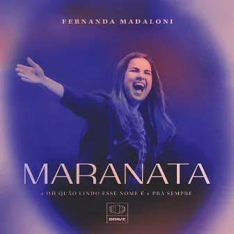 Maranata / Oh Quão Lindo esse Nome É / Pra Sempre (Ao Vivo no Allianz Parque) by Fernanda Madaloni