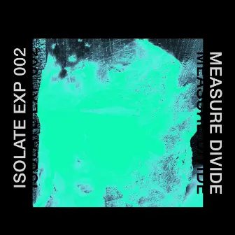 Isolate Exp 002 by Measure Divide