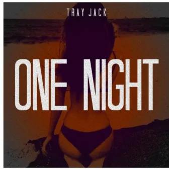 One Night by Tray Jack