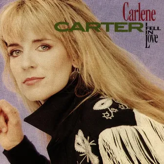 I Fell In Love by Carlene Carter