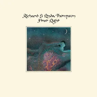 First Light (Extended Edition) by Richard & Linda Thompson