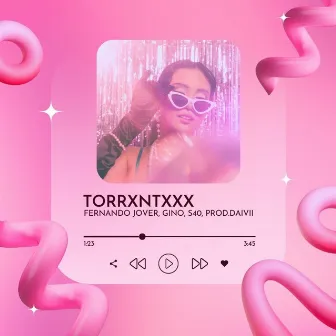 Torrxntxxx by GINO