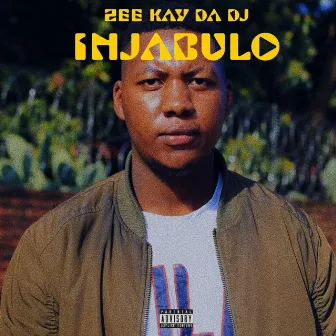 INJABULO by Zeekay Da Dj