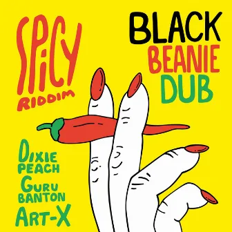 Spicy Riddim by Black Beanie Dub