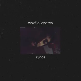 Perdí el control by Ignos