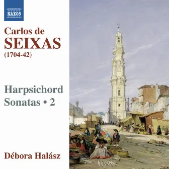 Seixas: Complete Works for Harpsichord, Vol. 2 by Carlos Seixas