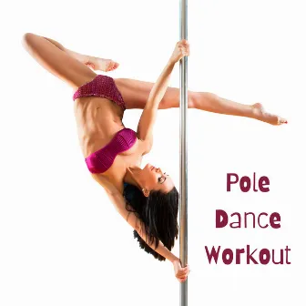 Pole Dance Workout: Exotic Dance by Spicy Sex Beats