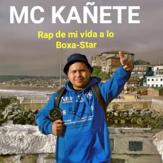 Rap de mi vida a lo Boxa-Star (Remastered) by MC KAÑETE