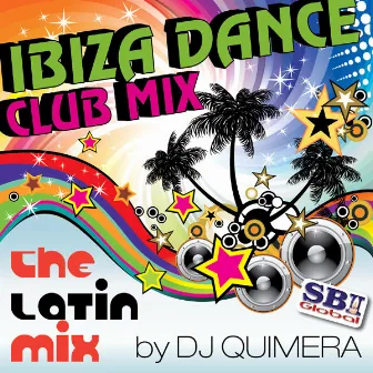 Ibiza Dance Club Mix - The Latin Mix by DJ Quimera