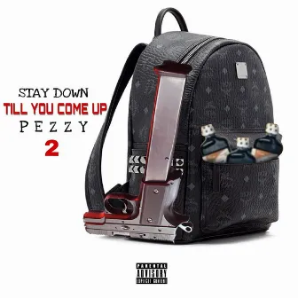 Stay Down Till You Come Up 2 by Pezzy