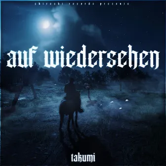 Auf Wiedersehen by TAKUMI