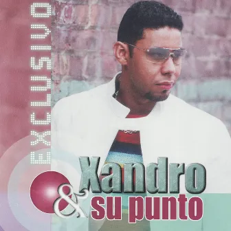 Exclusivo by Xandro Y Su Punto