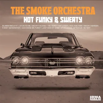 Hot, Funky & Sweaty by The Smoke Orchestra