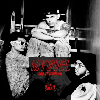 MYGUEL BBQ SESSION #6 by THE SAUCE