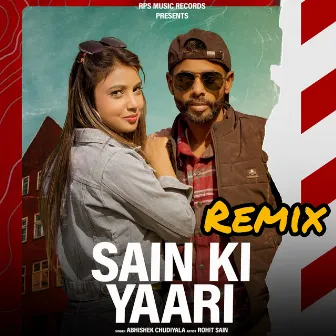 Sain Ki Yaari Remix (Feat. Abhishek Chudiyala) by Rohit Sain