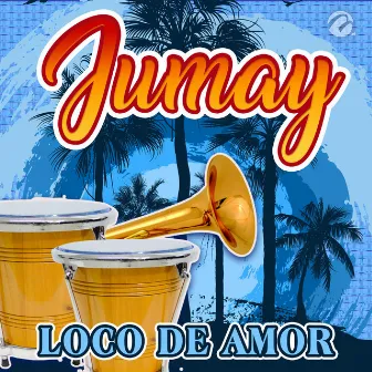 Loco De Amor by Jumay